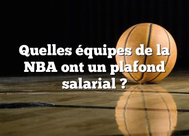 Quelles équipes de la NBA ont un plafond salarial ?